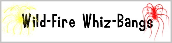 Wild-Fire Whiz-Bangs